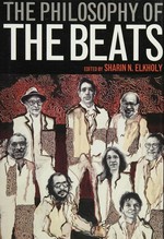 The philosophy of the beats / edited by Sharin N. Elkholy.
