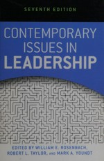 Contemporary issues in leadership / edited by William E. Rosenbach, Robert L. Taylor, and Mark A. Youndt.