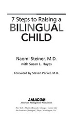 7 steps to raising a bilingual child / by Naomi Steiner with Susan L. Hayes ; foreword by Steven Parker.