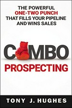 Combo prospecting : the powerful one-two punch that fills your pipeline and wins sales / Tony J. Hughes.