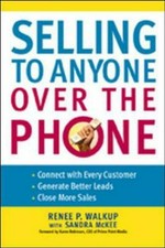 Selling to anyone over the phone / Renee P. Walkup, with Sandra McKee ; foreword by Karen Robinson.