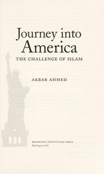 Journey into America : the challenge of Islam / Akbar Ahmed.