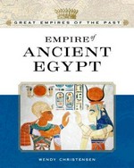 Empire of ancient Egypt / Wendy Christensen.