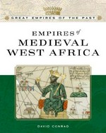 Empires of medieval West Africa : Ghana, Mali, and Songhay / David C. Conrad.