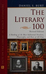 The literary 100 : a ranking of the most influential novelists, playwrights, and poets of all time / Daniel S. Burt.
