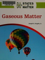 Gaseous matter / Joseph A. Angelo, Jr.