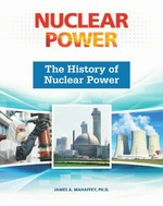 The history of nuclear power / James A. Mahaffey.
