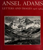 Ansel Adams : letters and images, 1916-1984 / edited by Mary Street Alinder and Andrea Gray Stillman ; foreword by Wallace Stegner.