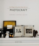 Photocraft : cool things to do with the pictures you love / Caroline Herter, Laurie Frankel, Laura Lovett.