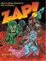 Zap! : how to draw fantastic sci-fi comics / Bryan Baugh.