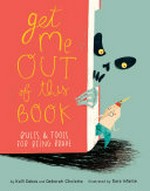 Get me out of this book! : rules & tools for being brave / by Kalli Dakos and Deborah Cholette ; illustrated by Sara Infante.