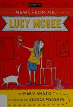 News from me, Lucy McGee / by Mary Amato ; illustrated by Jessica Meserve.