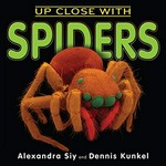 Up close with spiders / Alexandra Siy and Dennis Kunkel.