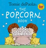 Tomie dePaola's the popcorn book / [written and illustrated by Tomie de Paola].