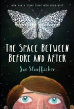 The space between before and after / Sue Stauffacher.