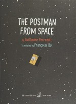 The postman from space / by Guillaume Perreault ; translated by Françoise Bui.