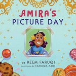 Amira's picture day / by Reem Faruqi ; illustrated by Fahmida Azim.