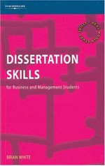 Dissertation skills : for business and management students / Brian White.