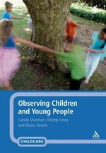 Observing children and young people / Carole Sharman, Wendy Cross and Diana Vennis.