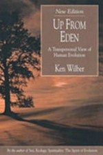 Up from Eden : a transpersonal view of human evolution / Ken Wilber