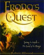 Frodo's quest : living the myth in The Lord of the Rings / Robert Ellwood.