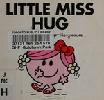 Little Miss Hug / [originated by] Roger Hargreaves ; written and illustrated by Adam Hargreaves.