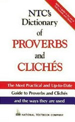 NTC's dictionary of proverbs and clichés / compiled by Anne Bertram ; edited by Richard A. Spears.