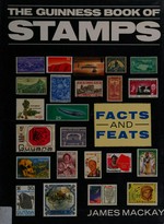 The Guinness book of stamps : facts & feats / James Mackay.