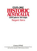 Explore historic Australia : 1200 places, 80 maps / Margaret Barca