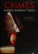 Crimes / Alberto Barrera Tyszka ; translated from the Spanish by Margaret Jull Costa.