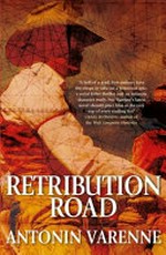 Retribution road / Antonin Varenne ; translated from the French by Sam Taylor.