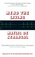 Mend the living / Maylis de Kerangal ; translated from the French by Jessica Moore.