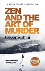 Zen and the art of murder / Oliver Bottini ; translated from the German by Jamie Bulloch.