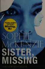 Sister, missing / Sophie McKenzie.