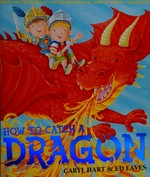 How to catch a dragon / Caryl Hart & Ed Eaves.