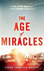 The age of miracles / Karen Thompson Walker.