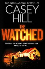 The watched / Casey Hill.
