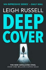 Deep cover : a Geraldine Steel mystery / Leigh Russell.