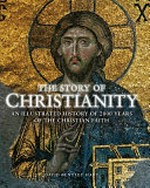 The story of Christianity : an illustrated history of 2000 years of the Christian faith / David Bentley Hart.
