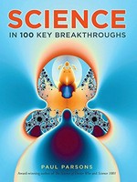Science in 100 key breakthroughs / Paul Parsons.
