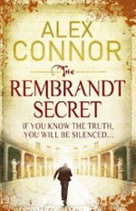 The Rembrandt secret / Alex Connor.