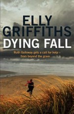 Dying fall / Elly Griffiths.