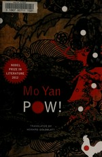 Pow! / Mo Yan ; translated by Howard Goldblatt.