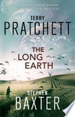 The long earth / by Terry Pratchett, Stephen Baxter.