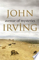 Avenue of mysteries / John Irving.