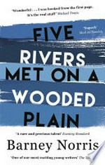 Five rivers met on a wooded plain / Barney Norris.