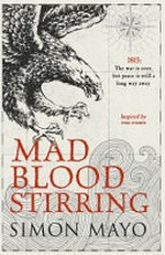 Mad blood stirring : inspired by true events / Simon Mayo.