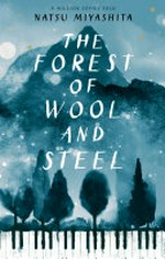 The forest of wool and steel / Natsu Miyashita ; translated from the Japanese by Philip Gabriel.