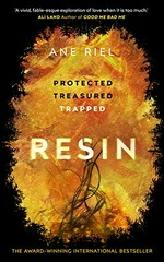 Resin / Ane Riel ; English translation by Charlotte Barslund.
