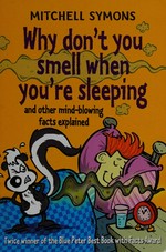 Why don't you smell when you're sleeping? / Mitchell Symons.